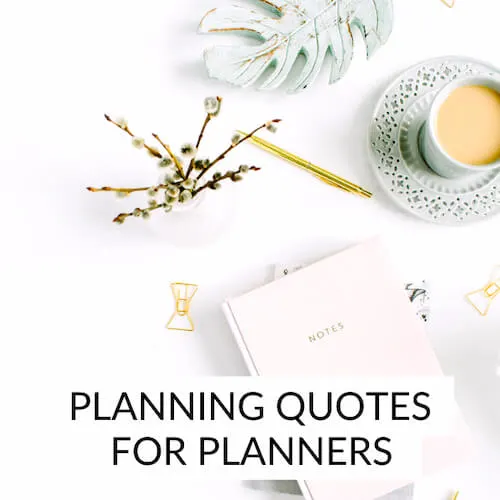 Planning quotes for planners | Image shows a white desk with a small vase of stems, a pale pink notebook, a cup of tea in a green cup, a pale green ceramic dish in the shape of a leaf, and some gold stationery items, overlaid with text.